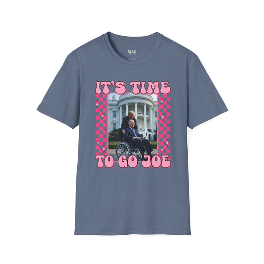 It's Time To Go Joe Unisex T-Shirt